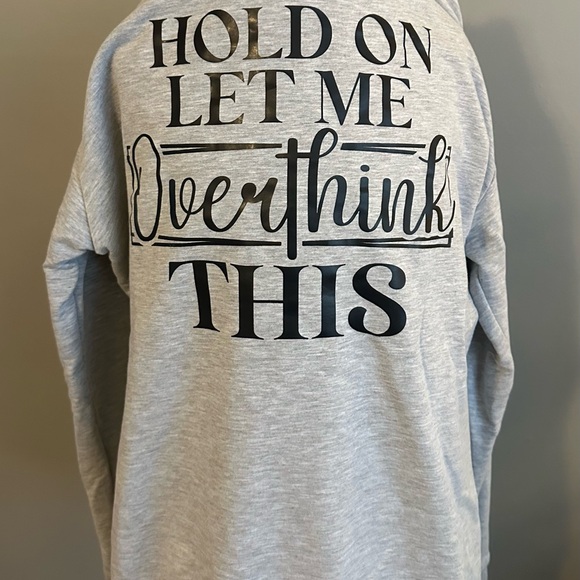HOLD ON LET ME OVERTHINK THIS sweatshirt - Picture 2 of 5